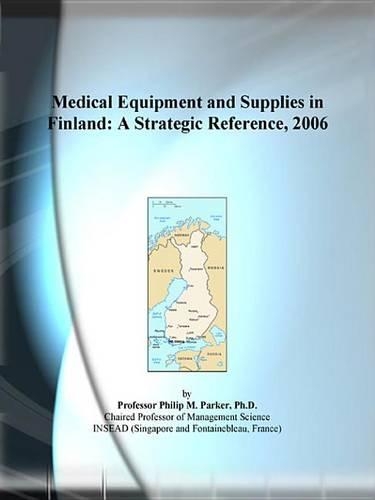 Medical Equipment and Supplies in Finland: A Strategic Reference, 2006