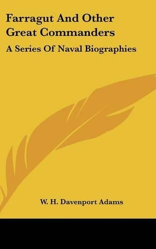 Farragut And Other Great Commanders: A Series Of Naval Biographies