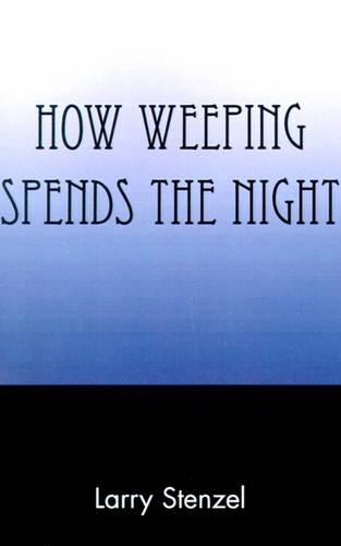 How Weeping Spends the Night: (English)