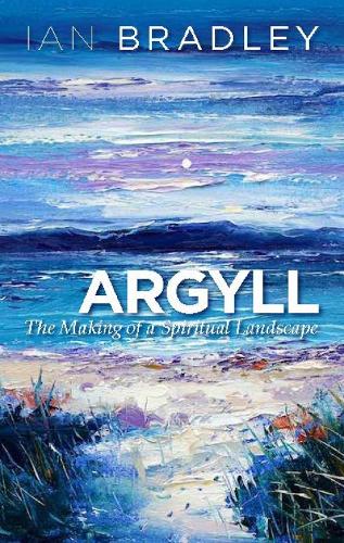 Argyll: The Making of a Spiritual Landscape