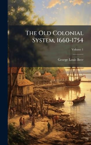 The Old Colonial System, 1660-1754