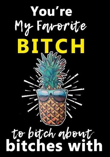 You're My Favorite BITCH to Bitch about Bitches With