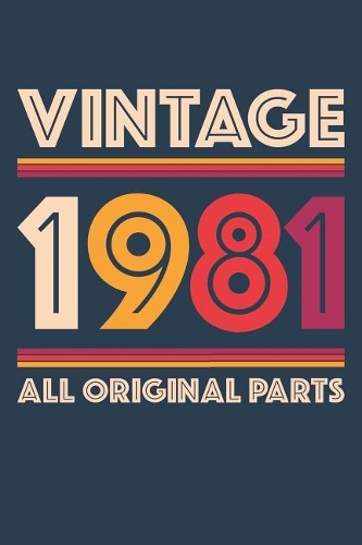 Vintage 1981 Notebook 'All Original Parts' - 38 Years Old Birthday Planner - Retro Journal for Women and Men - 38th Birthday Gift: Medium College-Ruled Journey Diary, 110 page, Lined, 6x9 (15.2 x 22.9 cm)