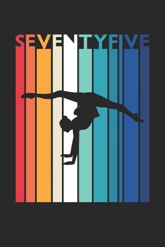 Gymnastics Notebook for 75 Year Old Women and Men - Vintage Gymnastics Journal - 75th Birthday Gift for Gymnast Diary: Medium College-Ruled Journey Diary, 110 page, Lined, 6x9 (15.2 x 22.9 cm)