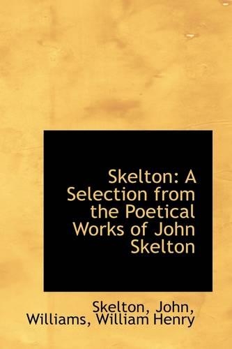 Skelton: A Selection from the Poetical Works of John Skelton(English)