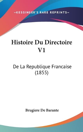 Histoire Du Directoire V1: De La Republique Francaise (1855)(French)