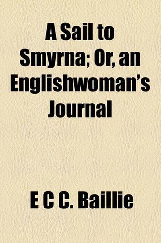 A Sail to Smyrna; Or, an Englishwoman's Journal