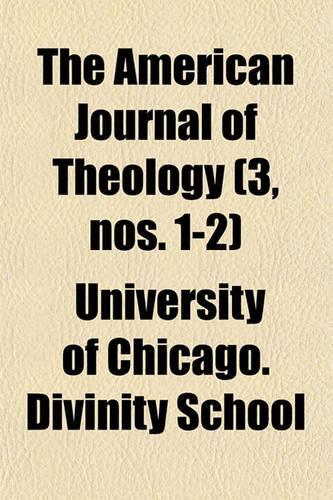 The American Journal of Theology (Volume 3, Nos. 1-2): (English)