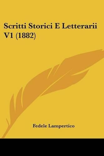 Scritti Storici E Letterarii V1 (1882)