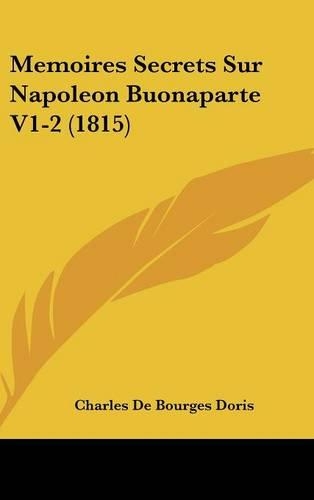 Memoires Secrets Sur Napoleon Buonaparte V1-2 (1815)