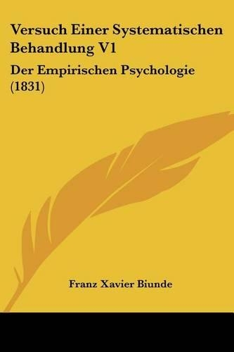Versuch Einer Systematischen Behandlung V1: Der Empirischen Psychologie (1831)(German)