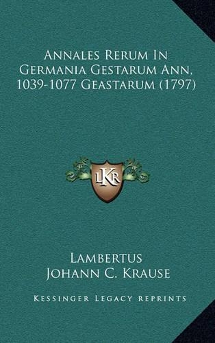 Annales Rerum In Germania Gestarum Ann, 1039-1077 Geastarum (1797)