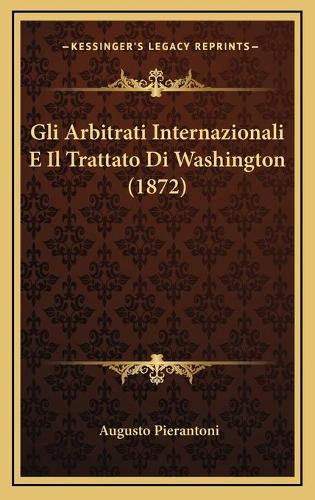Gli Arbitrati Internazionali E Il Trattato Di Washington (1872)