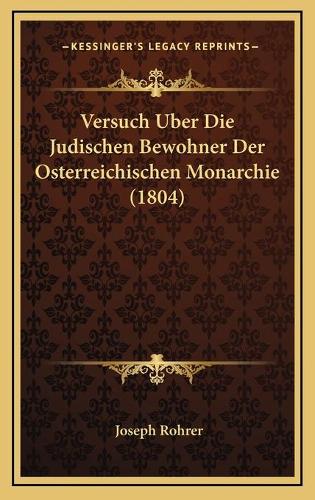 Versuch Uber Die Judischen Bewohner Der Osterreichischen Monarchie (1804)