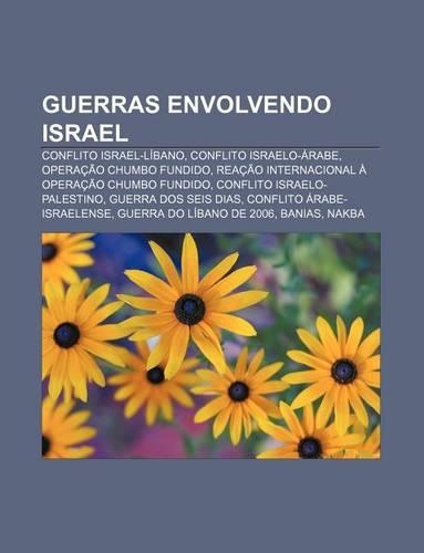 Guerras Envolvendo Israel: Conflito Israel-Libano, Conflito Israelo-Arabe, Operacao Chumbo Fundido(Portuguese)