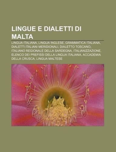 Lingue E Dialetti Di Malta: Lingua Italiana, Lingua Inglese, Grammatica Italiana, Dialetti Italiani Meridionali, Dialetto Toscano(Italian)