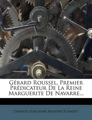 Gérard Roussel, Premier Prédicateur De La Reine Marguerite De Navarre...