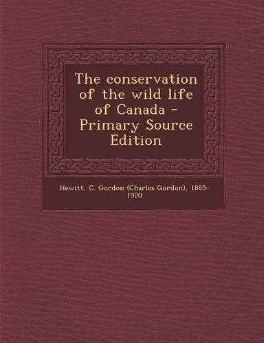 The Conservation of the Wild Life of Canada