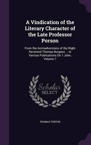 A Vindication of the Literary Character of the Late Professor Porson