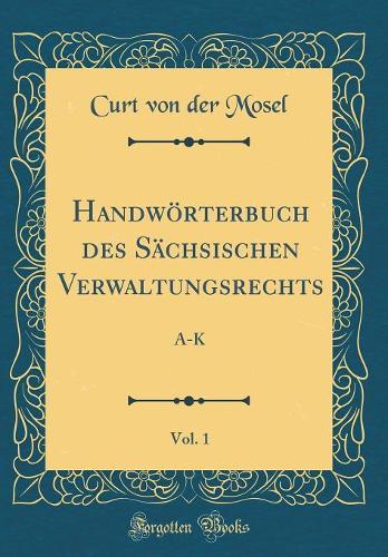 Handwörterbuch Des Sächsischen Verwaltungsrechts, Vol. 1