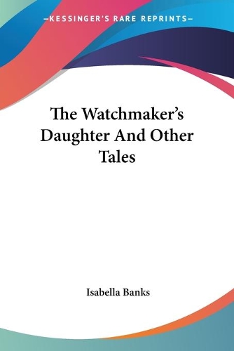 Watchmaker's Daughter And Other Tales