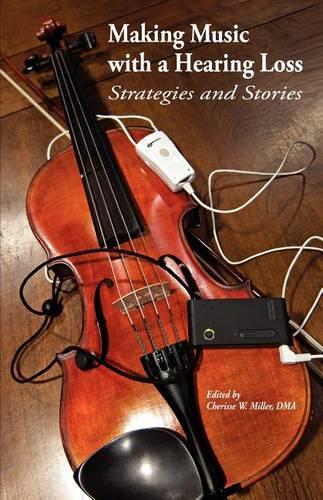 Making Music with a Hearing Loss: Strategies and Stories(English)