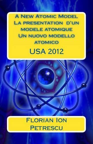 A New Atomic Model La presentation d'un modele atomique: (English)