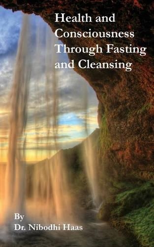 Health And Consciousness Through Fasting And Cleansing