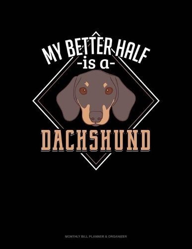My Better Half Is A Dachshund