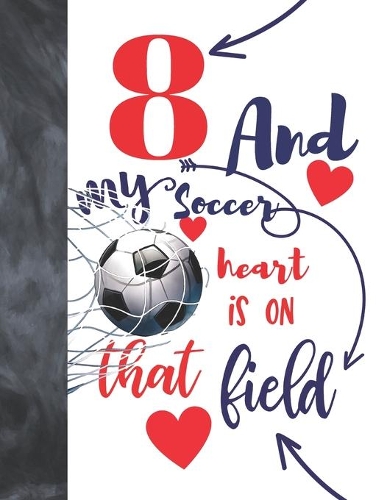8 And My Soccer Heart Is On That Field