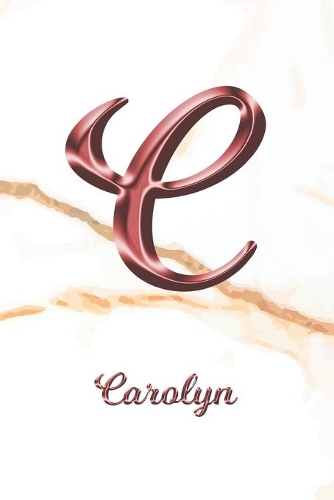 Carolyn: Journal Diary - Personalized First Name Personal Writing - Letter C White Marble Rose Gold Pink Effect Cover - Daily Diaries for Journalists & Write