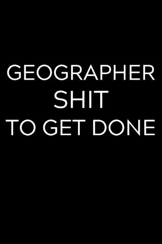 Geographer Shit To Get Done