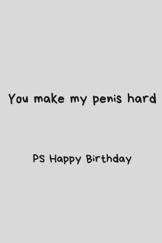 You make my penis hard - Notebook: Funny Birthday gifts for joke lovers - Funny notebook gift - Lined notebook/journal/diary/logbook/jotter