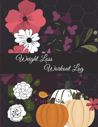 Weight Loss Workout Log: Halloween Garden, Weekly Menu Meal Plan And Weekly Workout Progress Planner Large Print 8.5" x 11" Weight Loss Meal Planner With Grocery Lists, Work