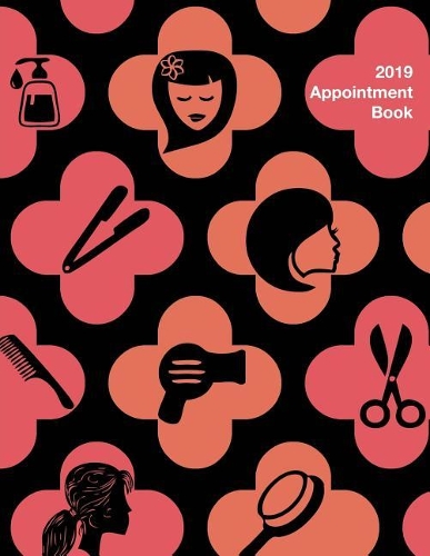 2019 Appointment Book: 52 Weeks Daily Planner Organizer For Recording Hourly Personal and Work Event Schedules With Priorities, Notes and Waiting List Sections - Hair dres