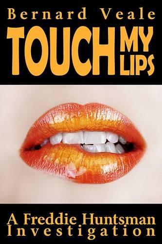 Touch My Lips: (Freddie Huntsman, 2)