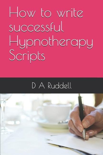 How to Write Successful Hypnotherapy Scripts