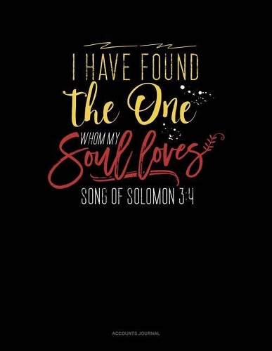 I Have Found the One Whom My Soul Loves: Accounts Journal(713 Accounts Journal)