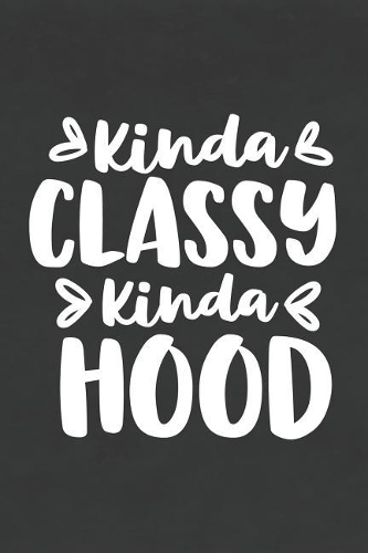 Kinda Classy Kinda Hood