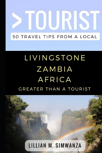 Greater Than a Tourist- Livingstone Zambia Africa