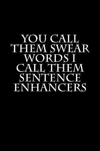 You Call Them Swear Words But I Call Them Sentence Enhancers
