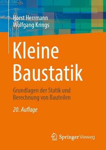 Kleine Baustatik: Grundlagen Der Statik Und Berechnung Von Bauteilen