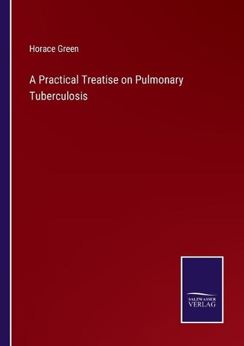 Practical Treatise on Pulmonary Tuberculosis