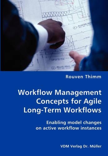 Workflow Management Concepts for Agile Long-Term Workflows - Enabling model changes on active workflow instances