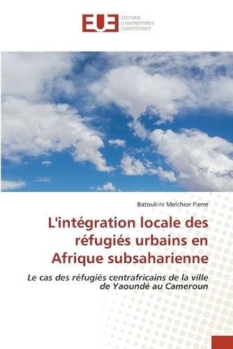 L'intégration locale des réfugiés urbains en Afrique subsaharienne