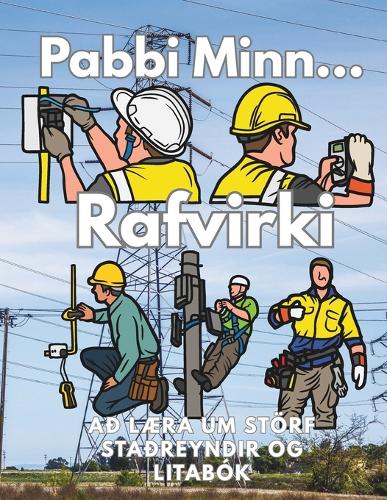 Pabbi Minn Rafvirkinn að læra um störf, staðreyndir og litabók