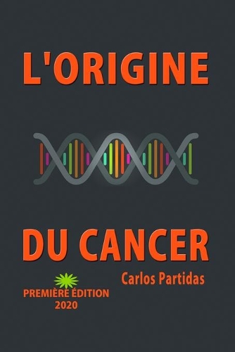 L'Origine Du Cancer: Tautomérisme & Méthylation(24 La Chimie Des Maladies)