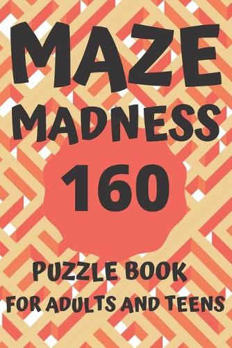 Maze Madness: Amazing Puzzle Book for Adults and Teens