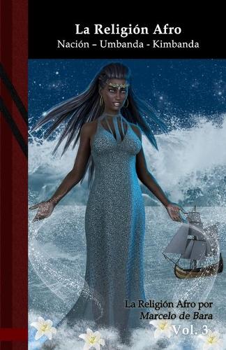 La Religión Afro: Nación - Umbanda - Kimbanda: Black Edition(3 La Religion Afro)