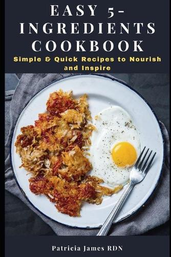 Easy 5-Ingredients Cookbook